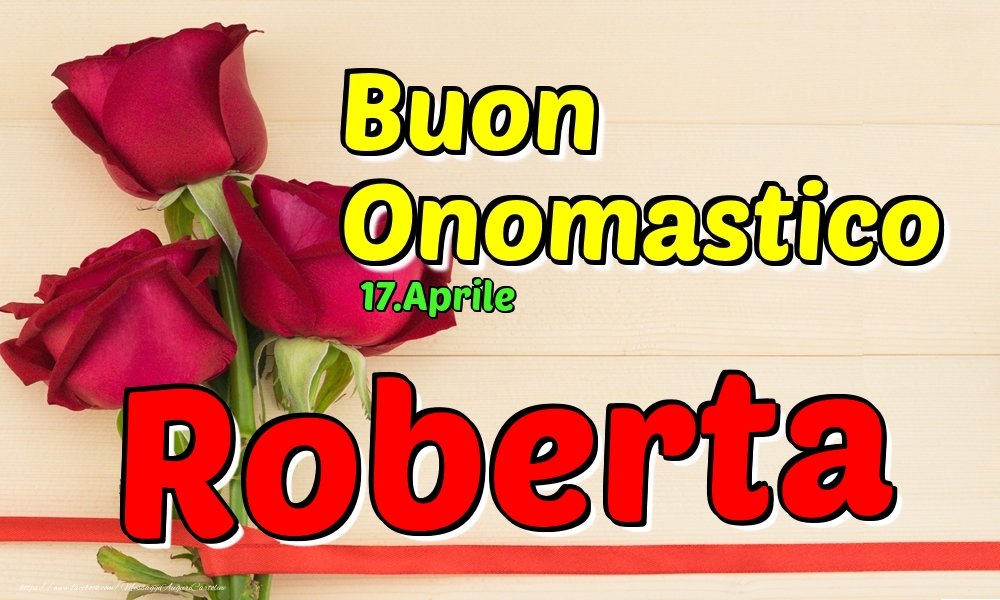 17.Aprile - Buon Onomastico Roberta! - Cartoline onomastico