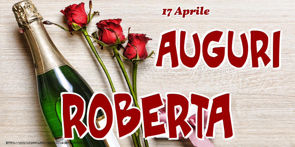 17 Aprile - Auguri Roberta! - Cartoline onomastico