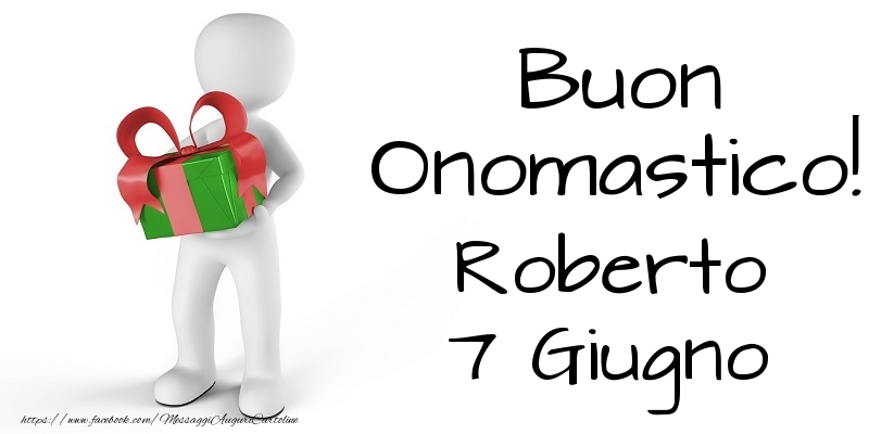 Buon Onomastico  Roberto! 7 Giugno - Cartoline onomastico