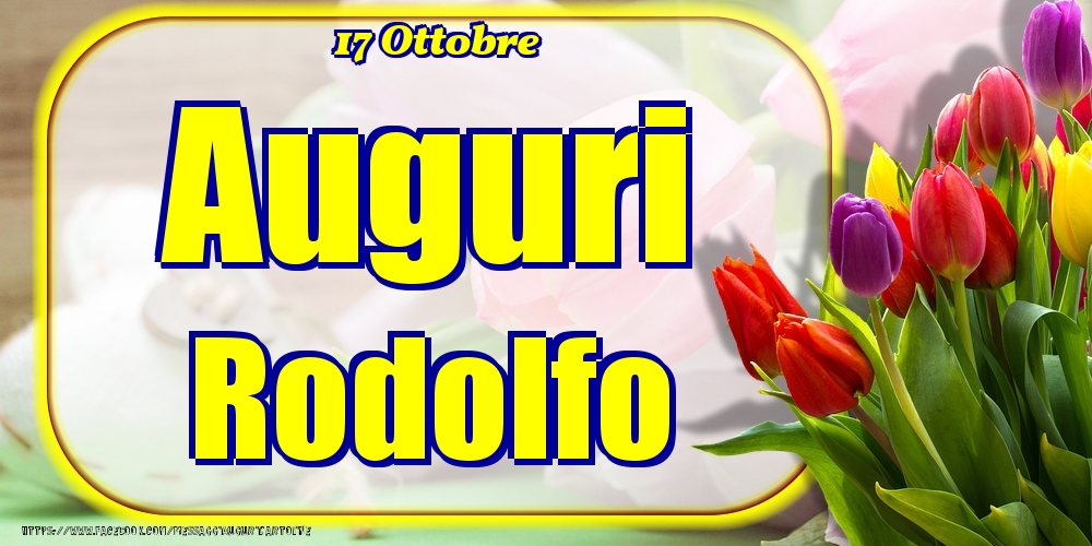 17 Ottobre - Auguri Rodolfo! - Cartoline onomastico