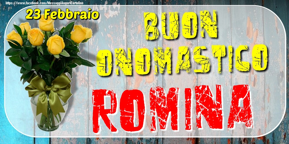 23 Febbraio - Buon Onomastico Romina! - Cartoline onomastico