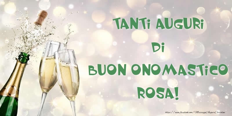 Tanti Auguri di Buon Onomastico Rosa! - Cartoline onomastico con champagne