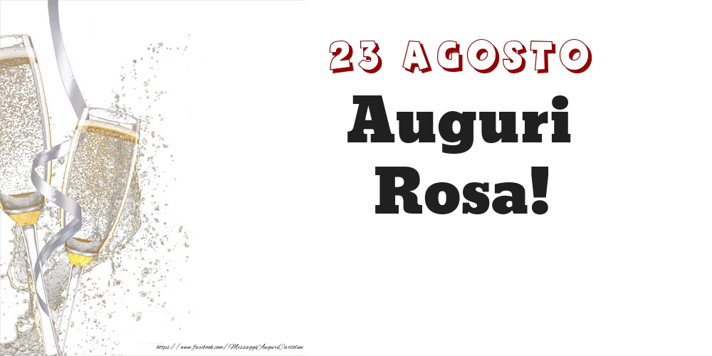 Auguri Rosa! 23 Agosto - Cartoline onomastico