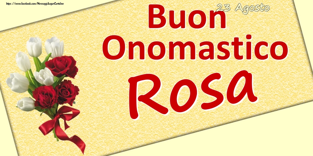 23 Agosto: Buon Onomastico Rosa - Cartoline onomastico