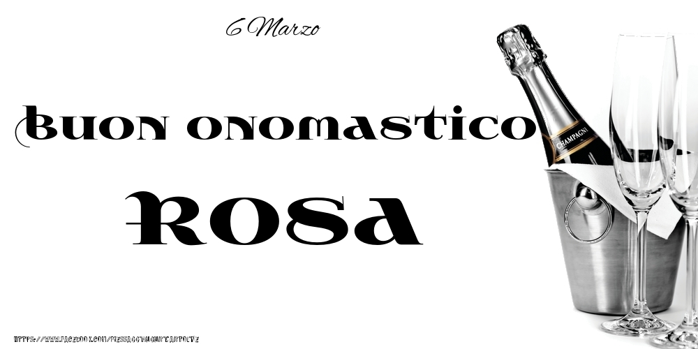 6 Marzo - Buon onomastico Rosa! - Cartoline onomastico