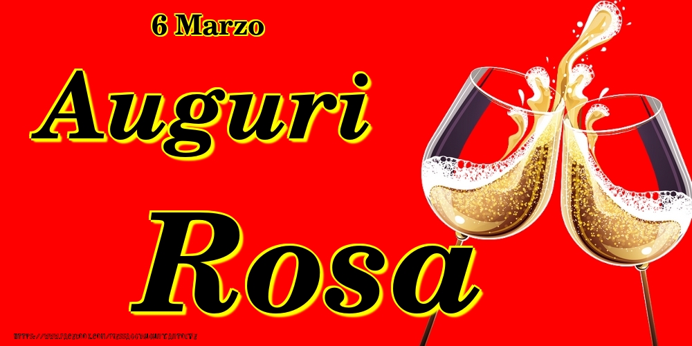 6 Marzo - Auguri Rosa! - Cartoline onomastico