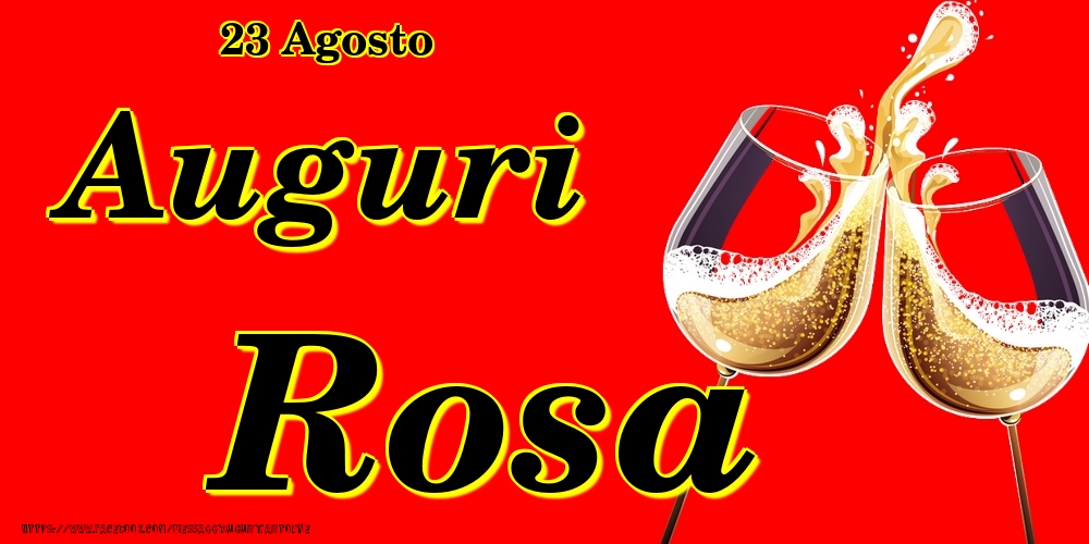 23 Agosto - Auguri Rosa! - Cartoline onomastico