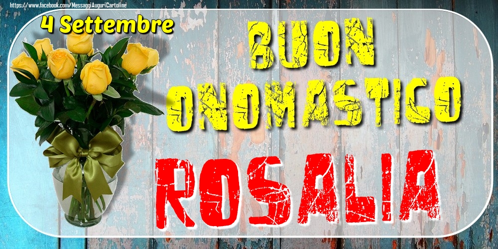 4 Settembre - Buon Onomastico Rosalia! - Cartoline onomastico