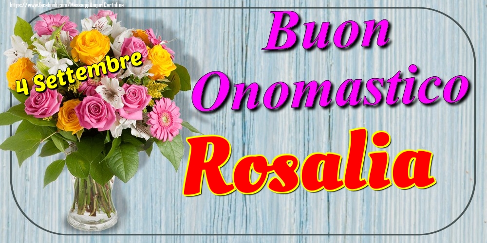 4 Settembre - Buon Onomastico Rosalia! - Cartoline onomastico