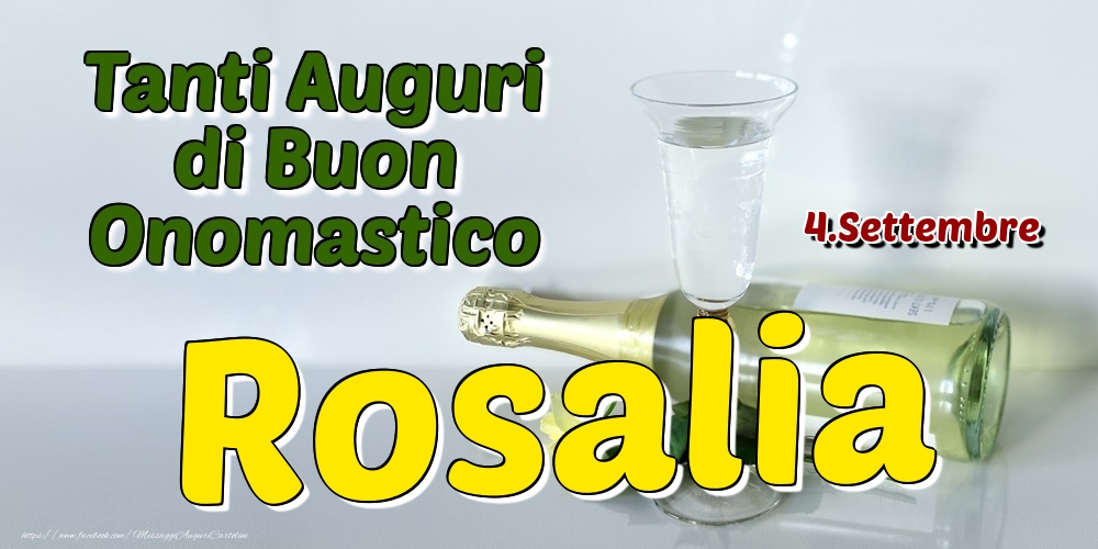 4.Settembre - Tanti Auguri di Buon Onomastico Rosalia - Cartoline onomastico