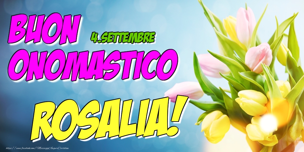 4.Settembre - Buon Onomastico Rosalia! - Cartoline onomastico