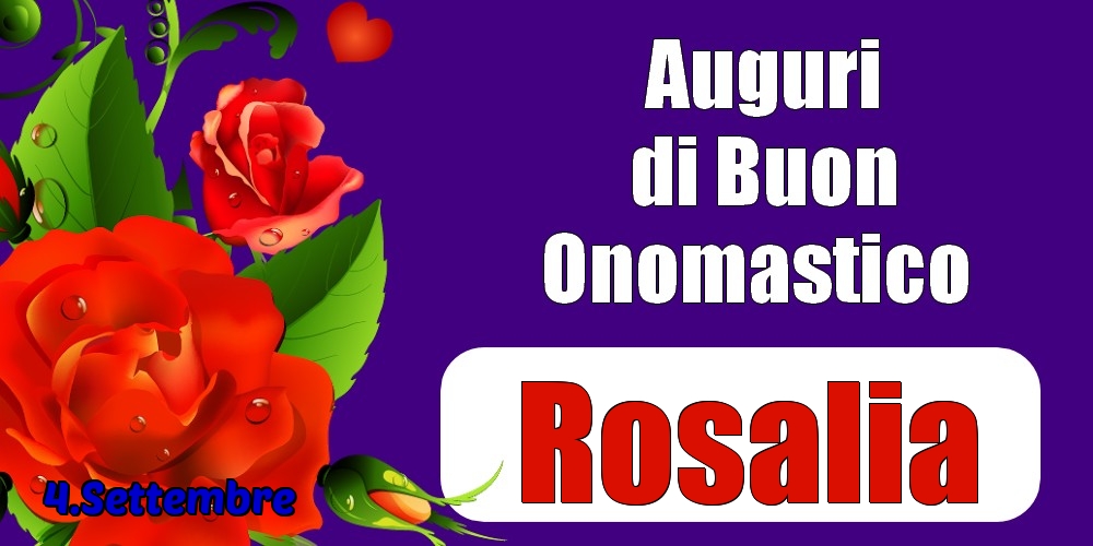 4.Settembre - Auguri di Buon Onomastico  Rosalia! - Cartoline onomastico