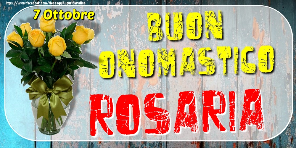 7 Ottobre - Buon Onomastico Rosaria! - Cartoline onomastico