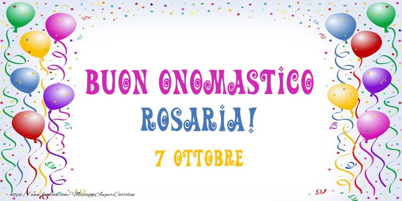 Buon onomastico Rosaria! 7 Ottobre - Cartoline onomastico