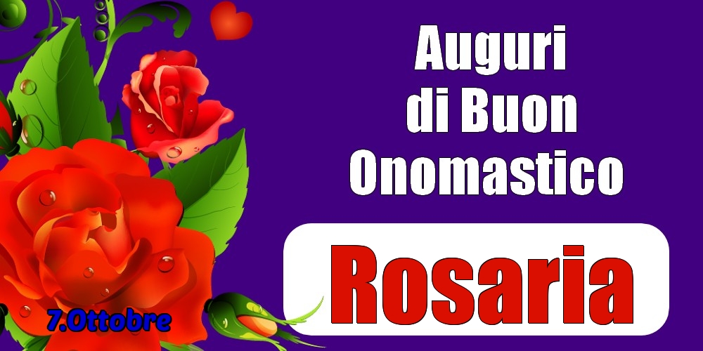 7.Ottobre - Auguri di Buon Onomastico  Rosaria! - Cartoline onomastico