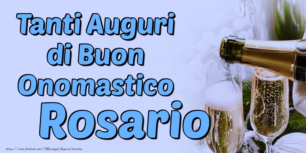 Tanti Auguri di Buon Onomastico Rosario - Cartoline onomastico con champagne