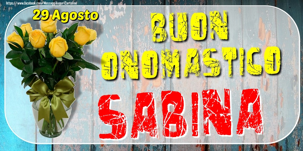 29 Agosto - Buon Onomastico Sabina! - Cartoline onomastico