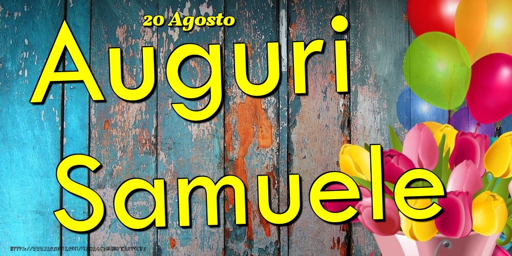 20 Agosto - Auguri Samuele! - Cartoline onomastico