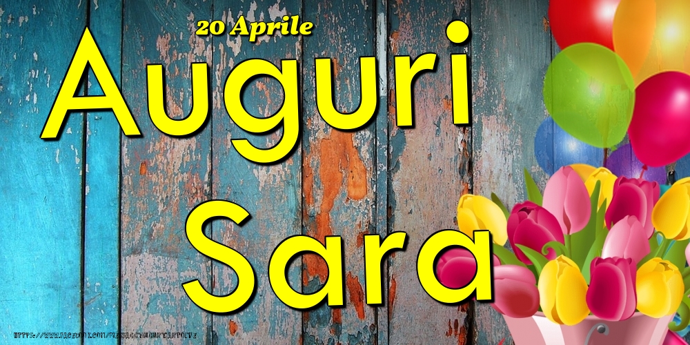 20 Aprile - Auguri Sara! - Cartoline onomastico