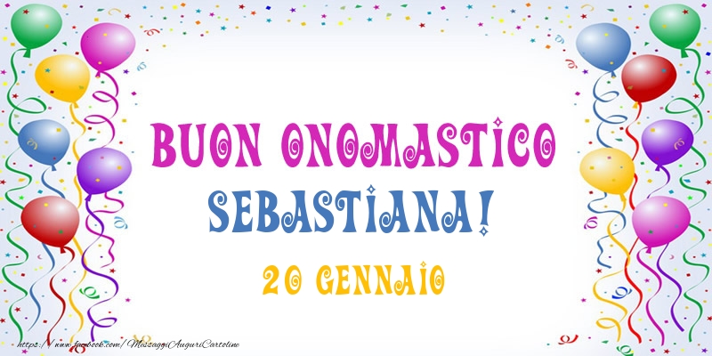 Buon onomastico Sebastiana! 20 Gennaio - Cartoline onomastico