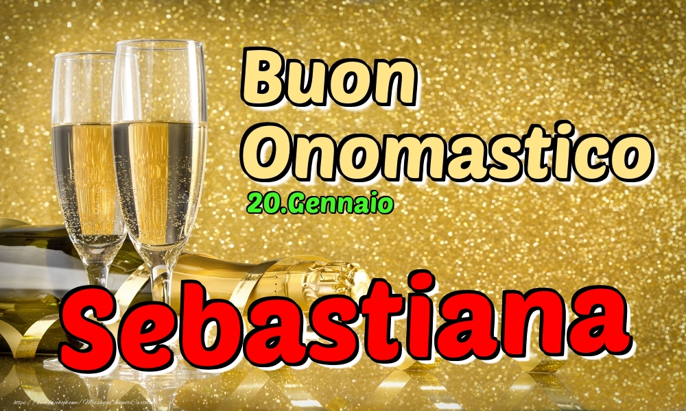 20.Gennaio - Buon Onomastico Sebastiana! - Cartoline onomastico