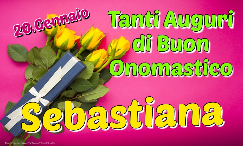 20.Gennaio - Tanti Auguri di Buon Onomastico Sebastiana - Cartoline onomastico