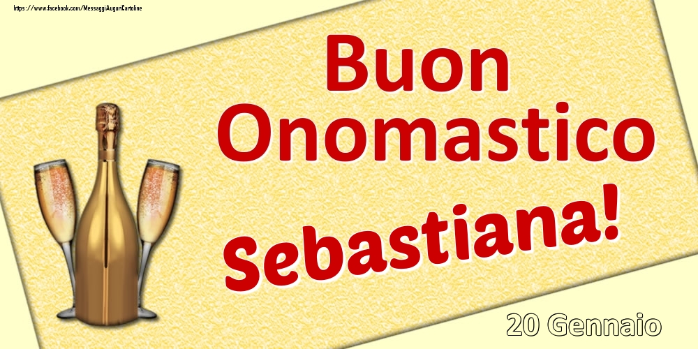 Buon Onomastico Sebastiana! - 20 Gennaio - Cartoline onomastico