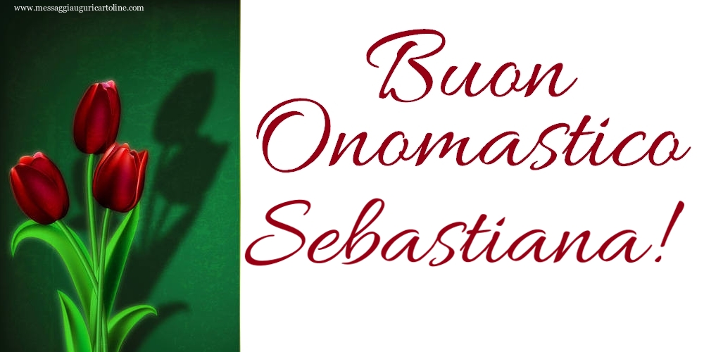 Buon Onomastico Sebastiana! - Cartoline onomastico