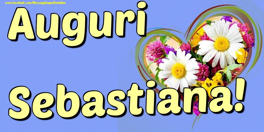 Auguri Sebastiana - Cartoline onomastico con il cuore