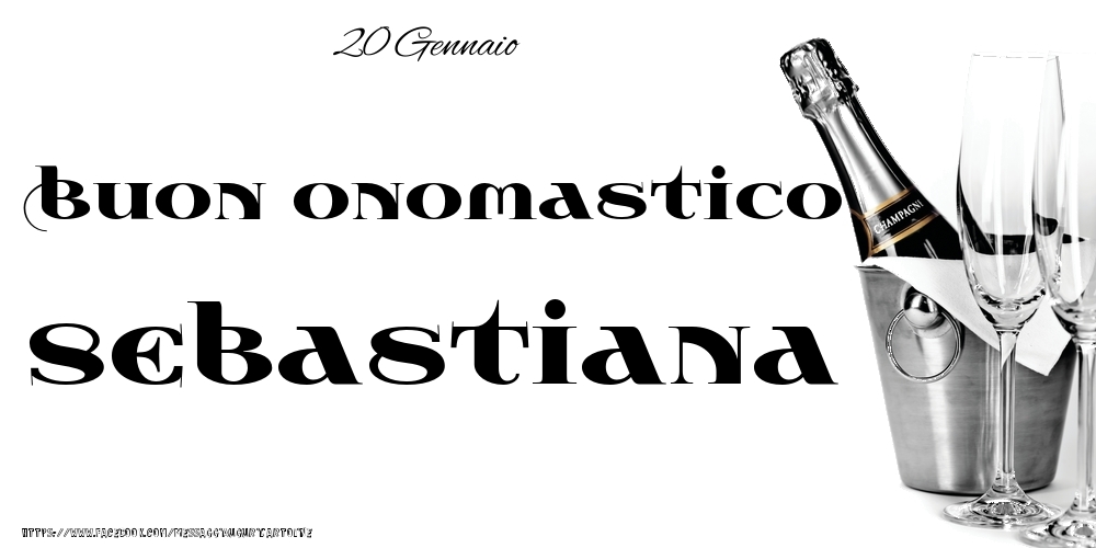 20 Gennaio - Buon onomastico Sebastiana! - Cartoline onomastico