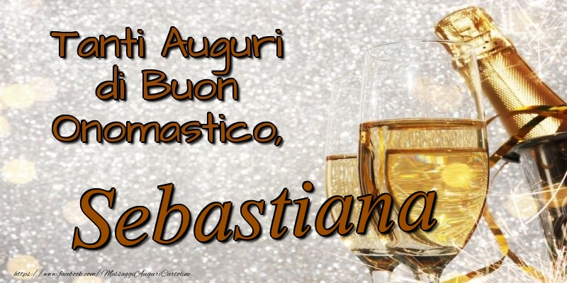 Tanti Auguri di Buon Onomastico, Sebastiana - Cartoline onomastico con champagne