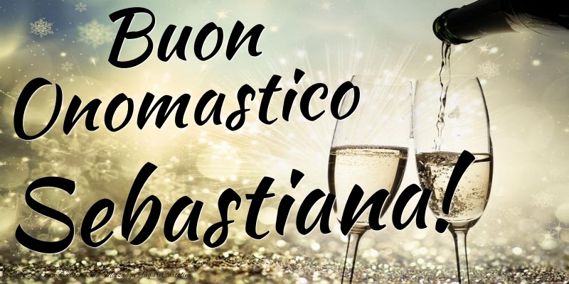 Buon Onomastico Sebastiana - Cartoline onomastico con champagne