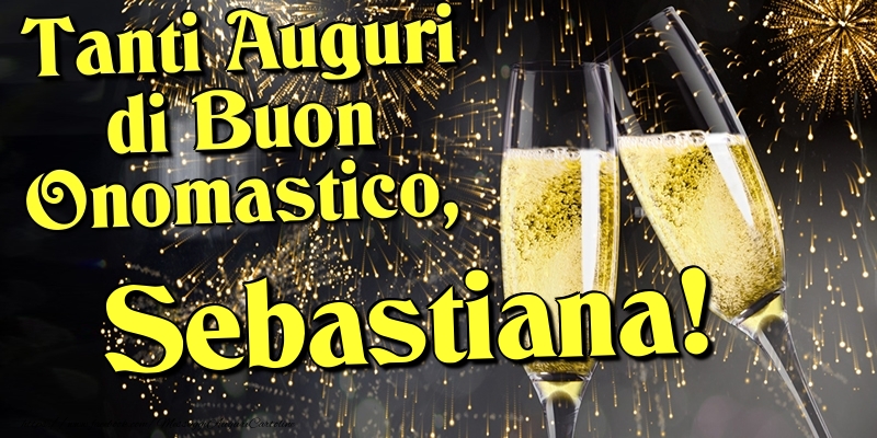 Tanti Auguri di Buon Onomastico, Sebastiana - Cartoline onomastico con champagne