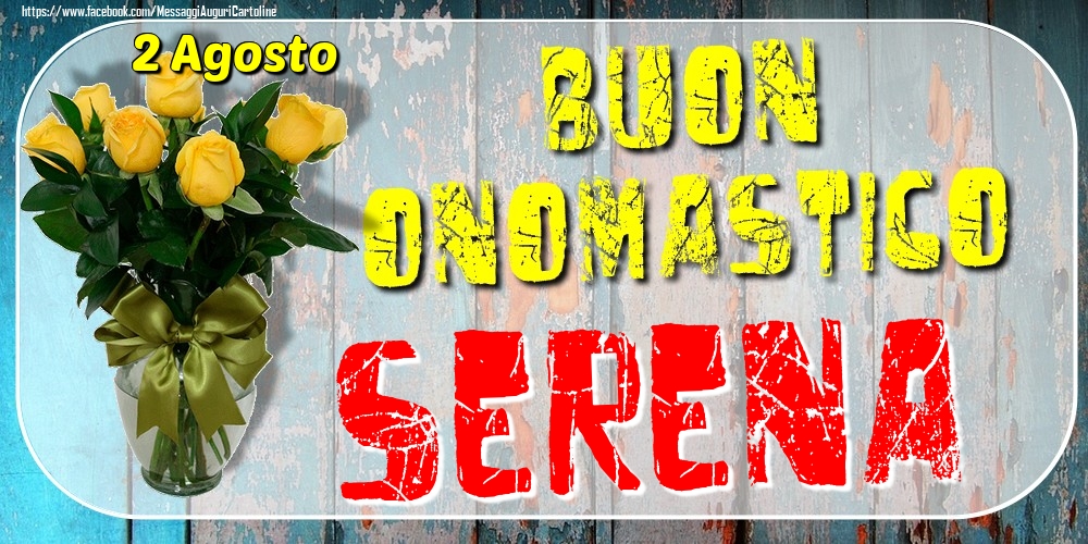 2 Agosto - Buon Onomastico Serena! - Cartoline onomastico