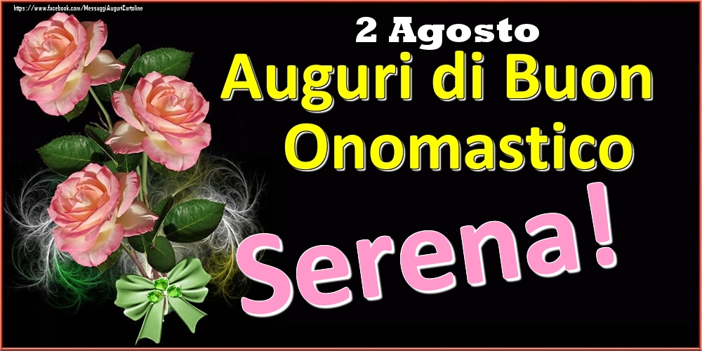 Auguri di Buon Onomastico Serena! - 2 Agosto - Cartoline onomastico