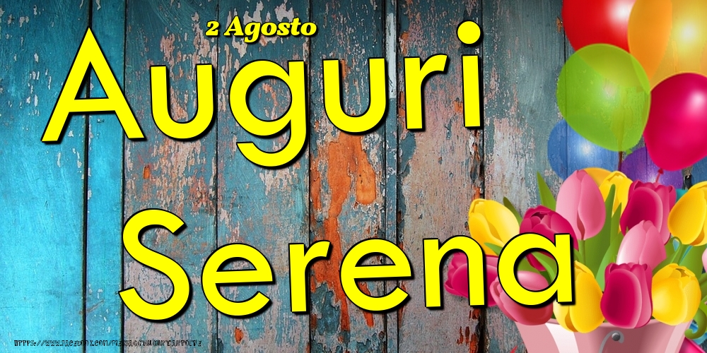 2 Agosto - Auguri Serena! - Cartoline onomastico