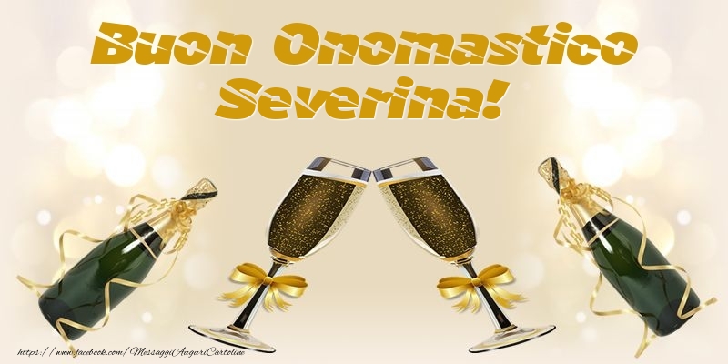 Buon Onomastico Severina! - Cartoline onomastico con champagne