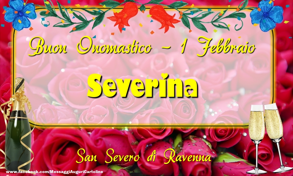 San Severo di Ravenna Buon Onomastico, Severina! 1 Febbraio - Cartoline onomastico