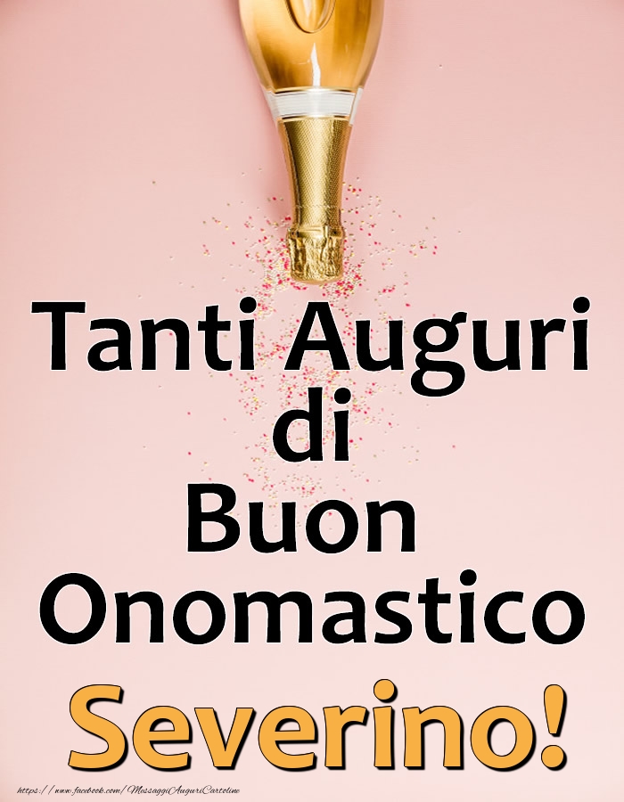 Tanti Auguri di Buon Onomastico Severino! - Cartoline onomastico con champagne