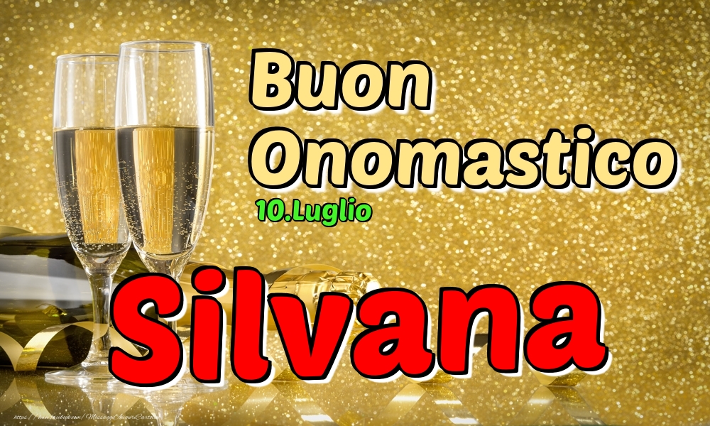 10.Luglio - Buon Onomastico Silvana! - Cartoline onomastico