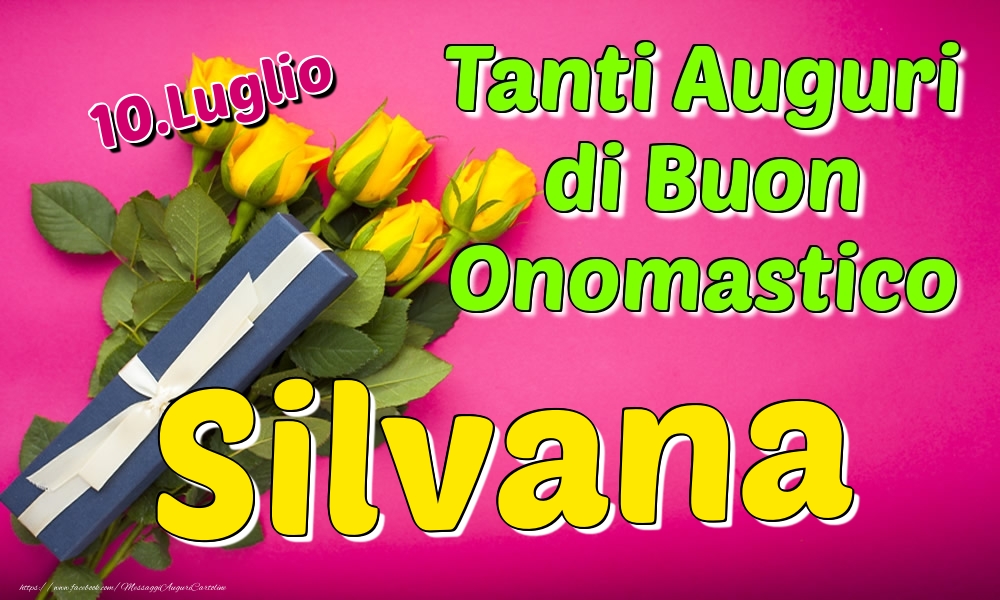 10.Luglio - Tanti Auguri di Buon Onomastico Silvana - Cartoline onomastico