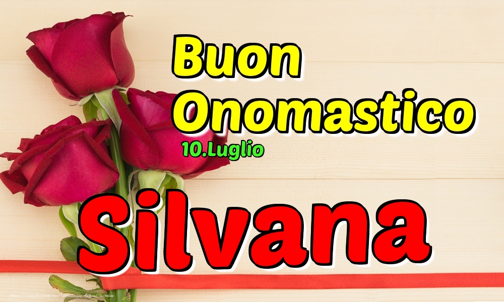 10.Luglio - Buon Onomastico Silvana! - Cartoline onomastico