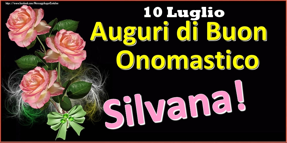 Auguri di Buon Onomastico Silvana! - 10 Luglio - Cartoline onomastico