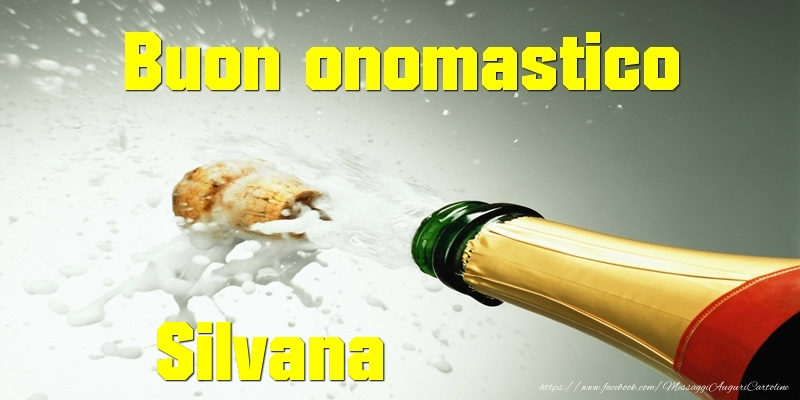 Buon onomastico Silvana - Cartoline onomastico con champagne