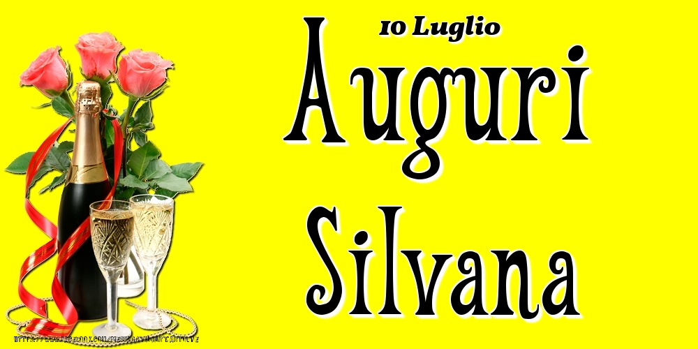 10 Luglio - Auguri Silvana! - Cartoline onomastico