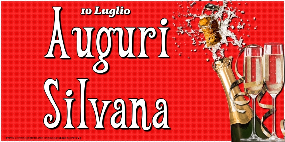 10 Luglio - Auguri Silvana! - Cartoline onomastico