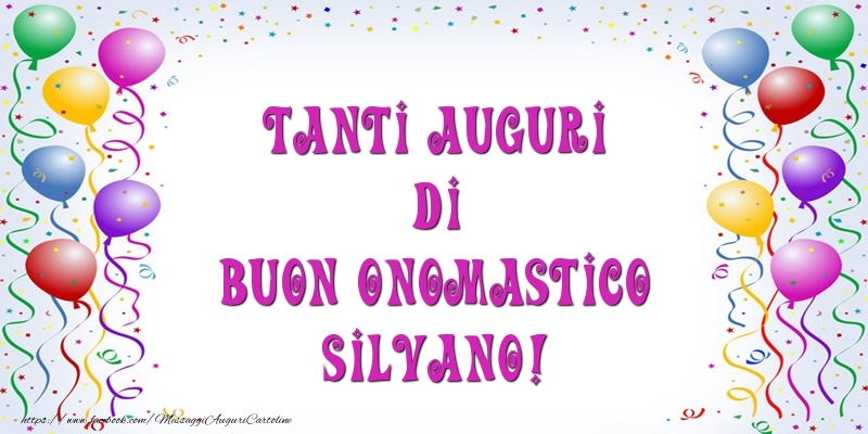 Tanti Auguri di Buon Onomastico Silvano! - Cartoline onomastico con palloncini