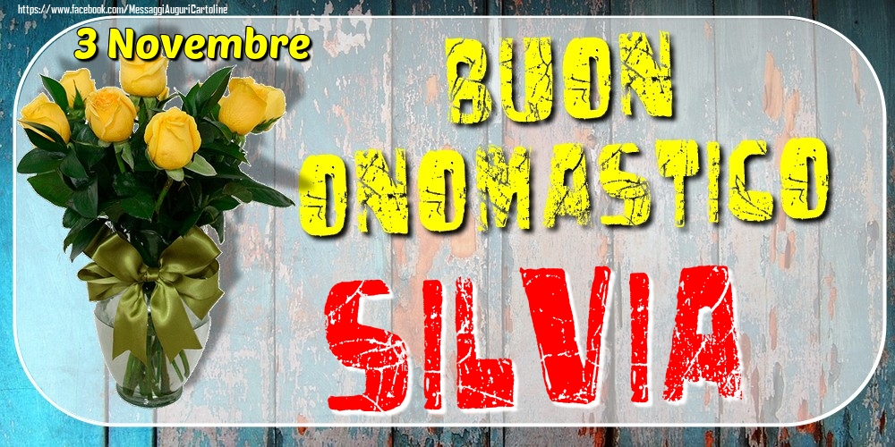 3 Novembre - Buon Onomastico Silvia! - Cartoline onomastico