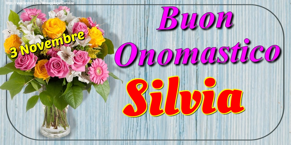 3 Novembre - Buon Onomastico Silvia! - Cartoline onomastico