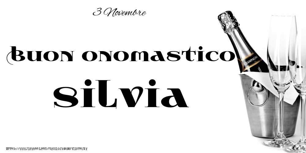 3 Novembre - Buon onomastico Silvia! - Cartoline onomastico